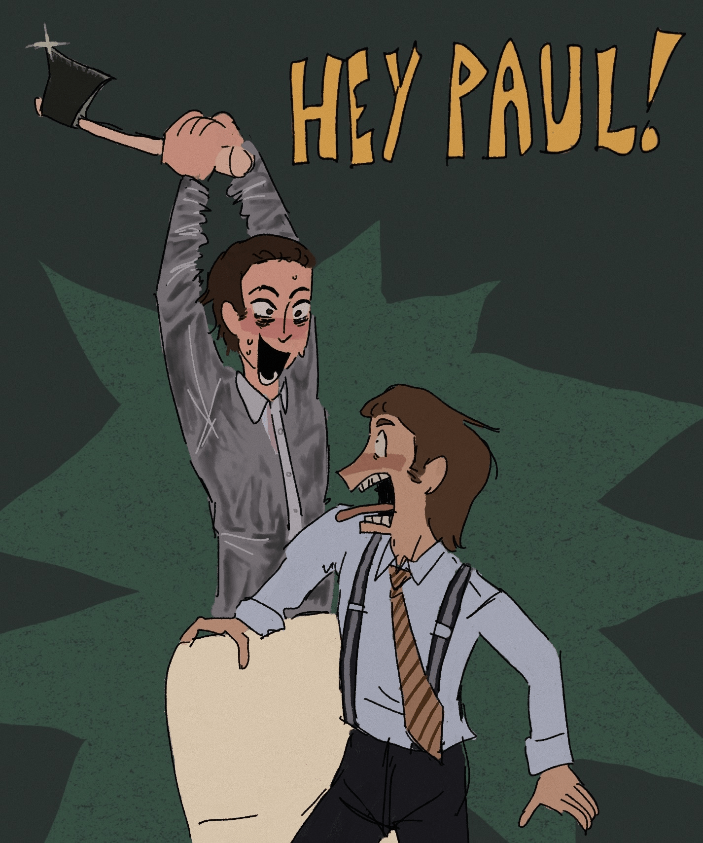 Hey Paul! (American Psycho)